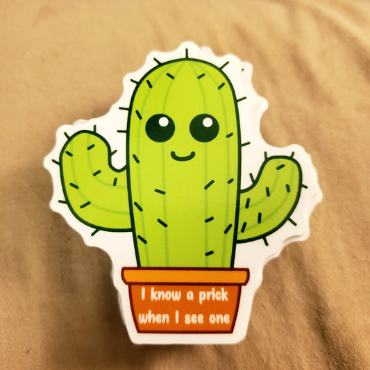 I Know A Prick When I See One Sticker