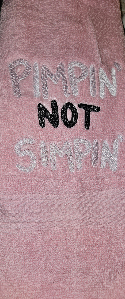 Pimpin Not Simpin Embroidered Hand Towel