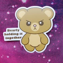 Load image into Gallery viewer, Bearly Holding It Together Sticker
